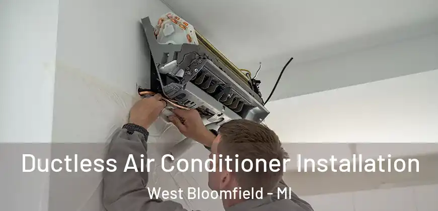 Ductless Air Conditioner Installation West Bloomfield - MI