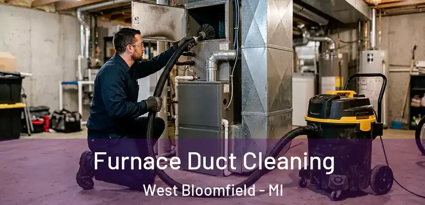 Furnace Duct Cleaning West Bloomfield - MI